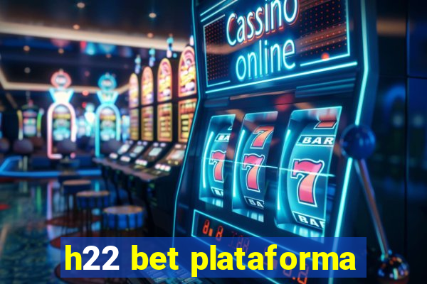 h22 bet plataforma